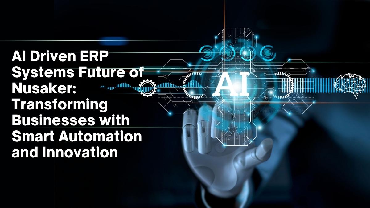 AI Driven ERP Systems Future of Nusaker
