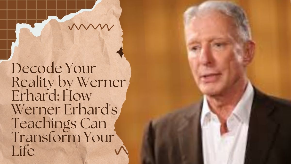 Decode Your Reality by Werner Erhard
